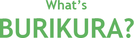 What's BURIKURA?